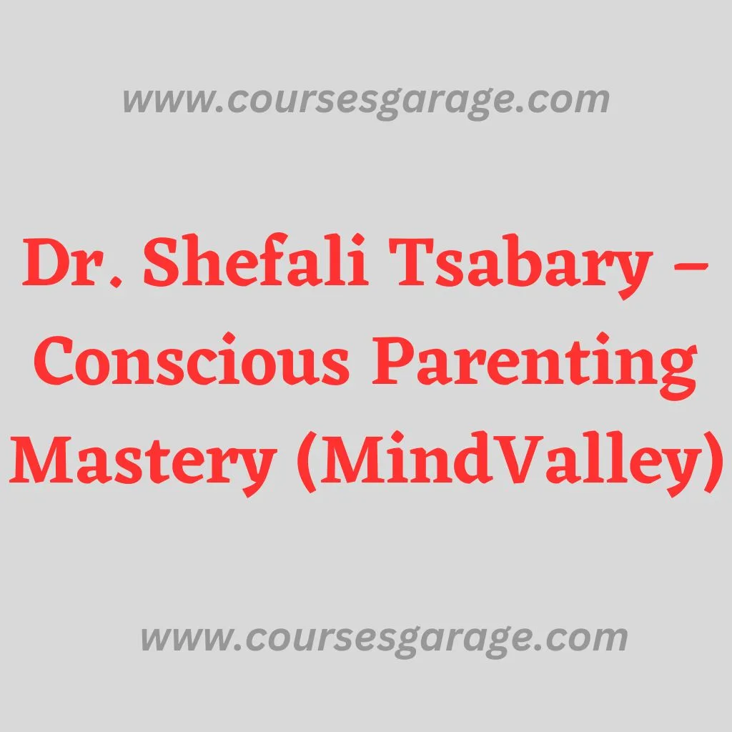 Dr. Shefali Tsabary – Conscious Parenting Mastery (MindValley)
