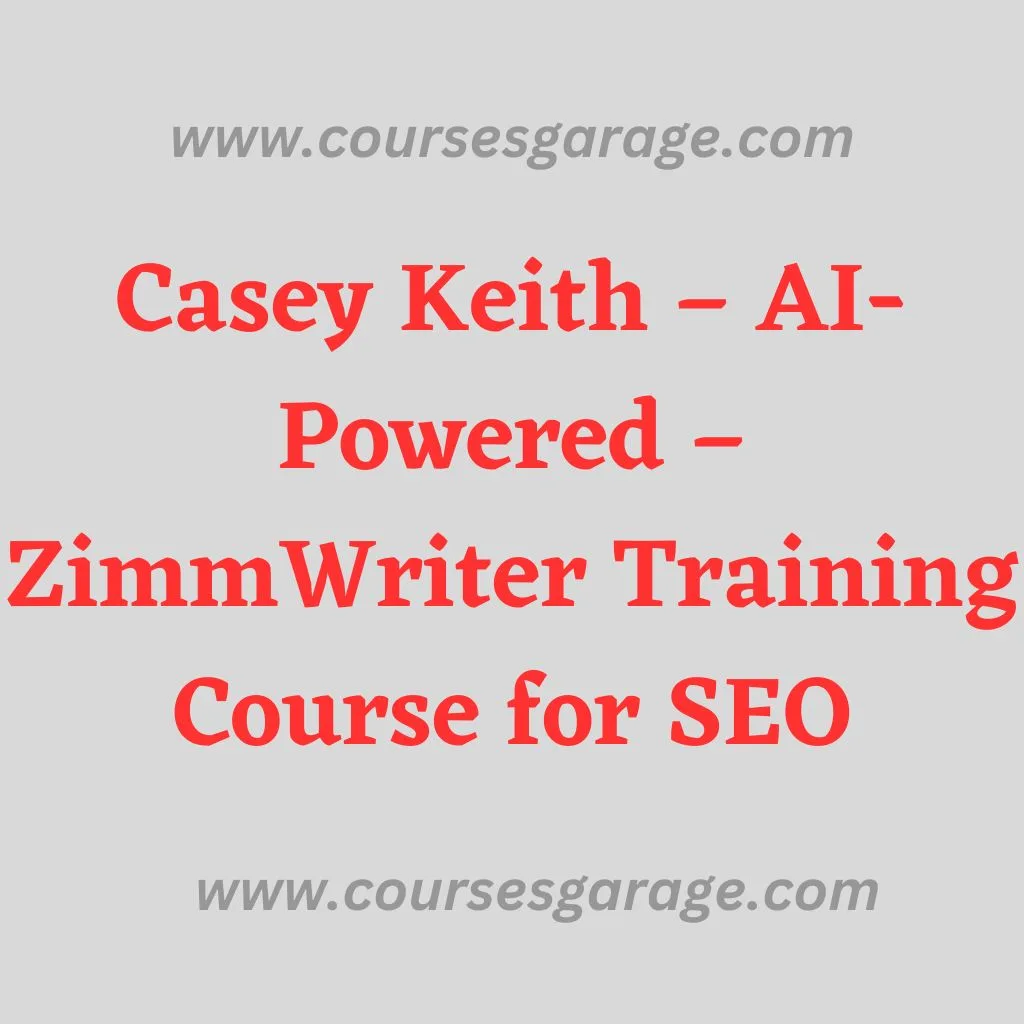 Casey Keith – AI-Powered – ZimmWriter Training Course for SEO
